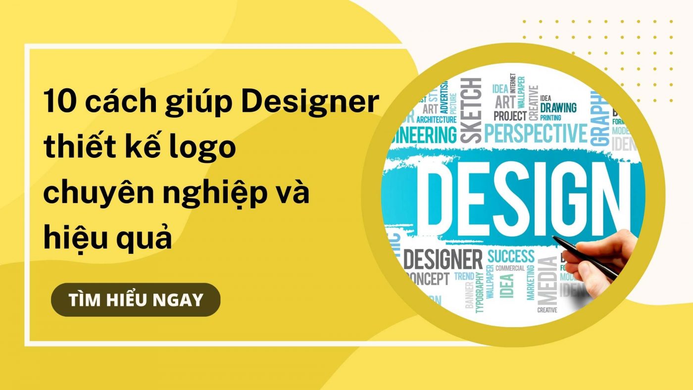10 cách giúp Designer thiết kế logo chuyên nghiệp và hiệu quả