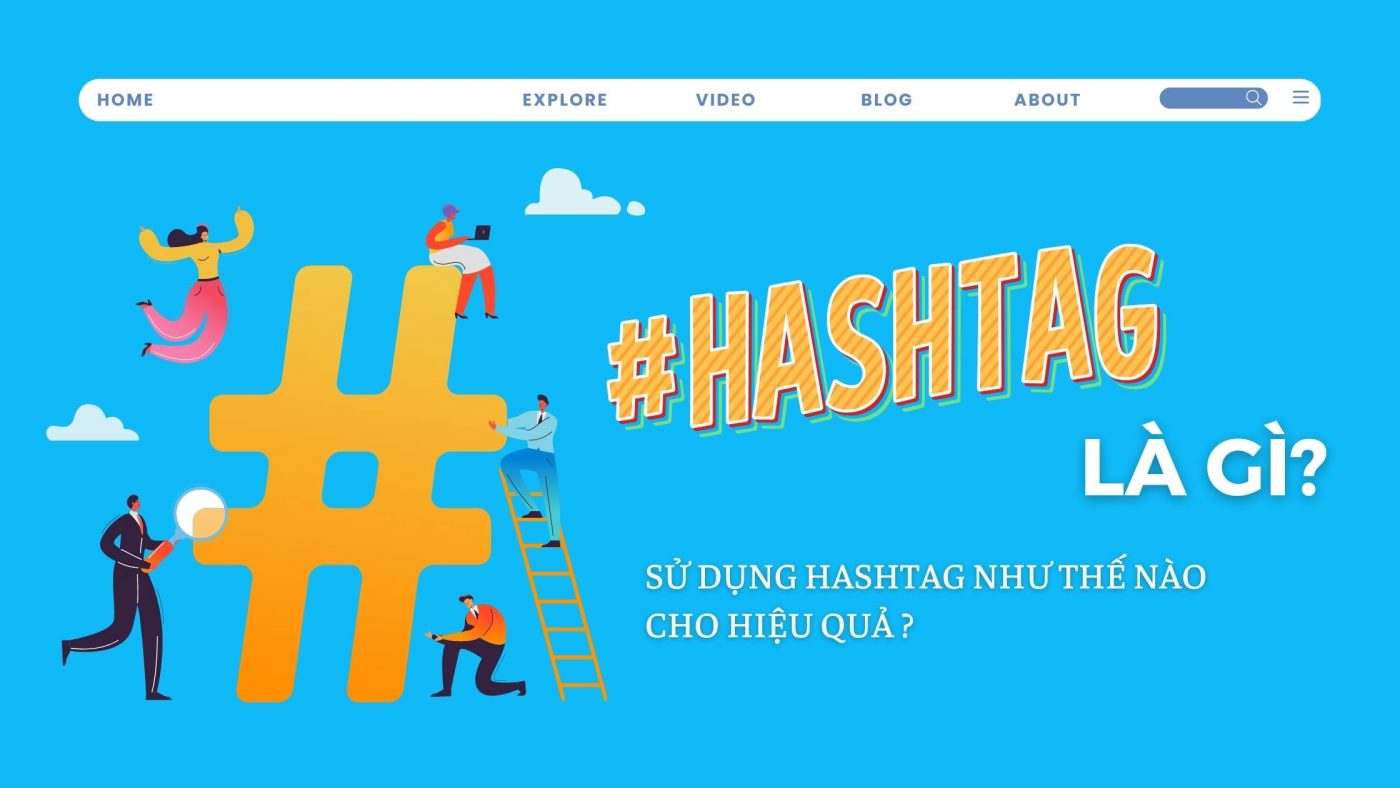 Hashtag là gì? sử dụng Hashtag như thế nào để đem lại hiệu quả