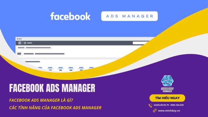 Facebook Ads Manager và tính năng cơ bản của Facebook Ads Manager