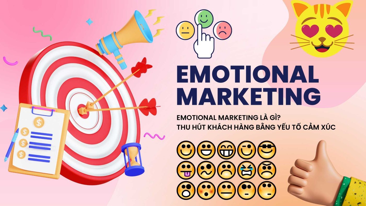 Emotional marketing là gì? Thu hút khách hàng bằng yếu tố cảm xúc