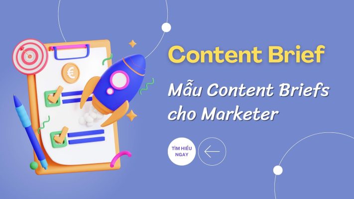 Content Brief là gì? Mẫu Content Briefs cho Marketer