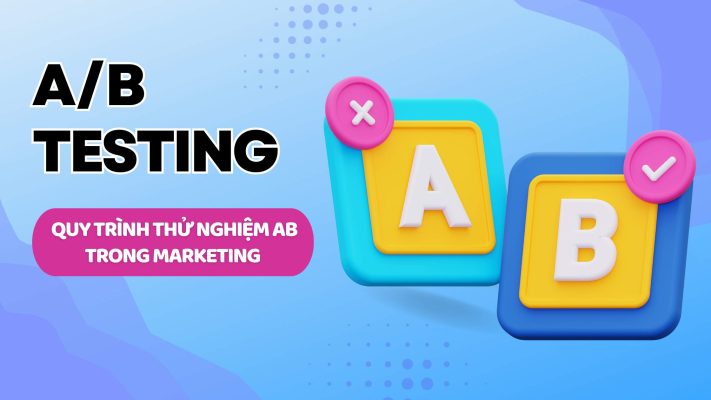 A/B Testing là gì? Quy trình thử nghiệm AB trong Marketing