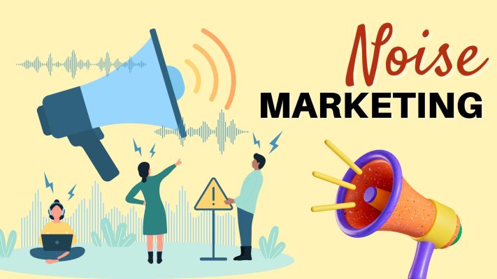 Noise marketing là gì? Cách triển khai Noise Marketing tối ưu