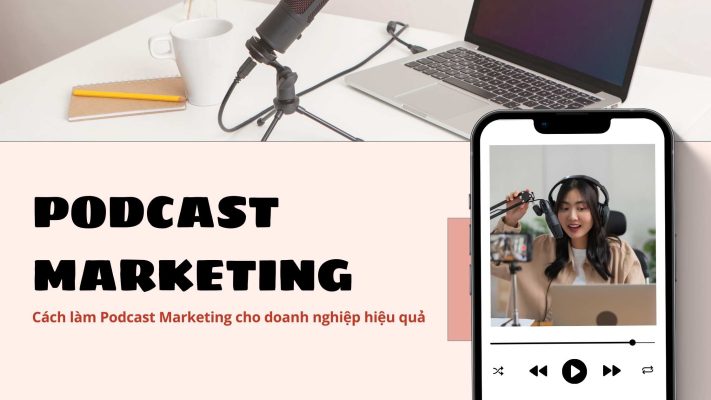 Podcast Marketing? Cách làm Podcast Marketing cho doanh nghiệp