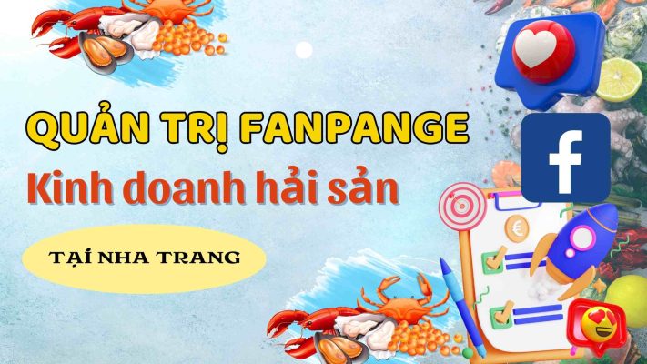 Dịch vụ quản trị fanpage bán hải sản tại Nha Trang - Khánh Hòa