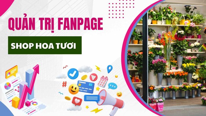 Xây dựng fanpage cho shop hoa tươi tại Diên Khánh