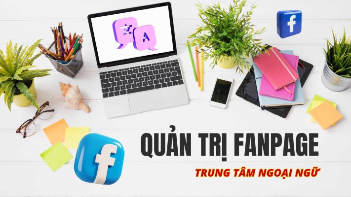 Xây dựng fanpage trung tâm ngoại ngữ tại Cam Ranh - bí quyết "thu hút học viên"