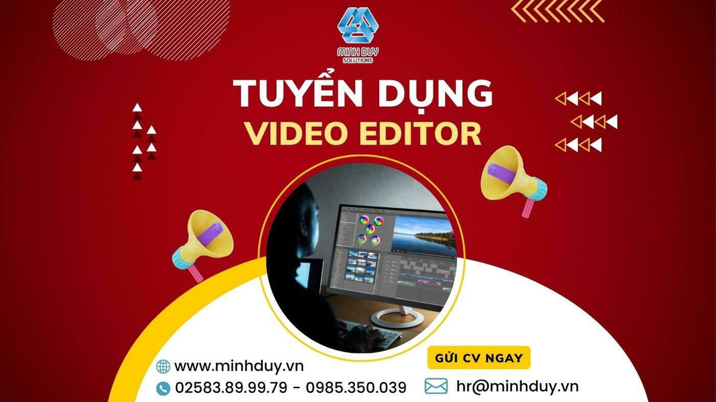 Minh Duy Solutions tuyển dụng Video Editor - Tháng 12/2022